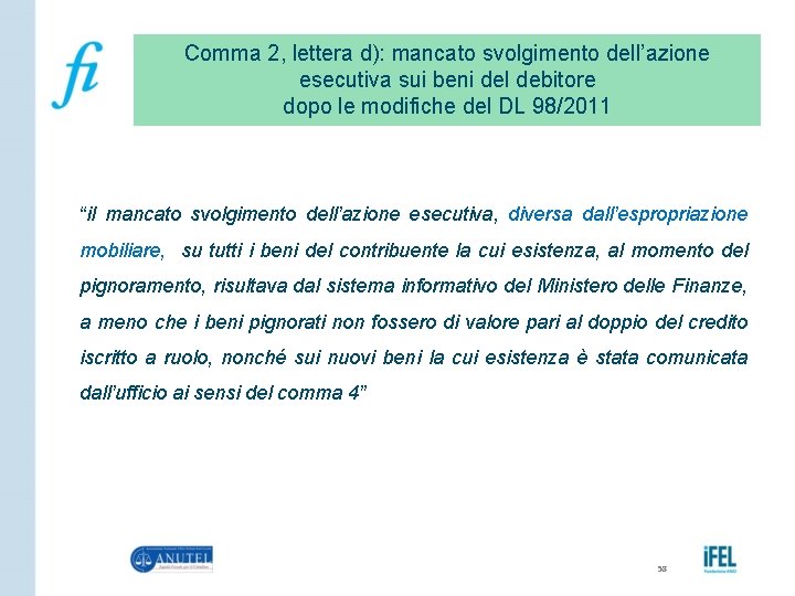 Comma 2, lettera d): mancato svolgimento dell’azione esecutiva sui beni del debitore dopo le