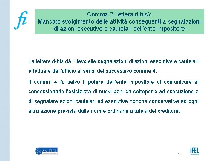 Comma 2, lettera d-bis): Mancato svolgimento delle attività conseguenti a segnalazioni di azioni esecutive