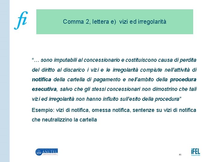 Comma 2, lettera e) vizi ed irregolarità “… sono imputabili al concessionario e costituiscono