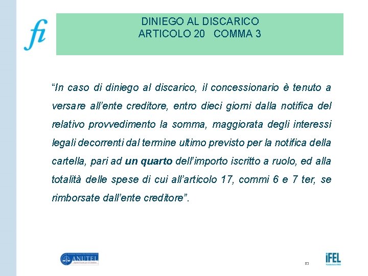 DINIEGO AL DISCARICO ARTICOLO 20 COMMA 3 “In caso di diniego al discarico, il