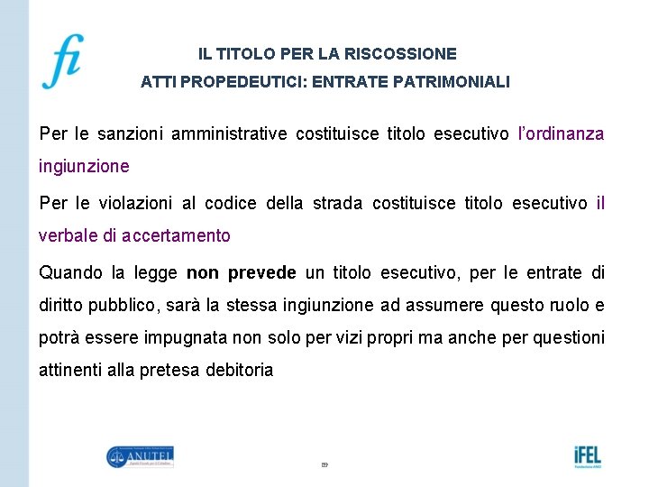 IL TITOLO PER LA RISCOSSIONE ATTI PROPEDEUTICI: ENTRATE PATRIMONIALI Per le sanzioni amministrative costituisce