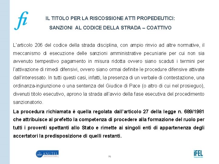 IL TITOLO PER LA RISCOSSIONE ATTI PROPEDEUTICI: SANZIONI AL CODICE DELLA STRADA – COATTIVO