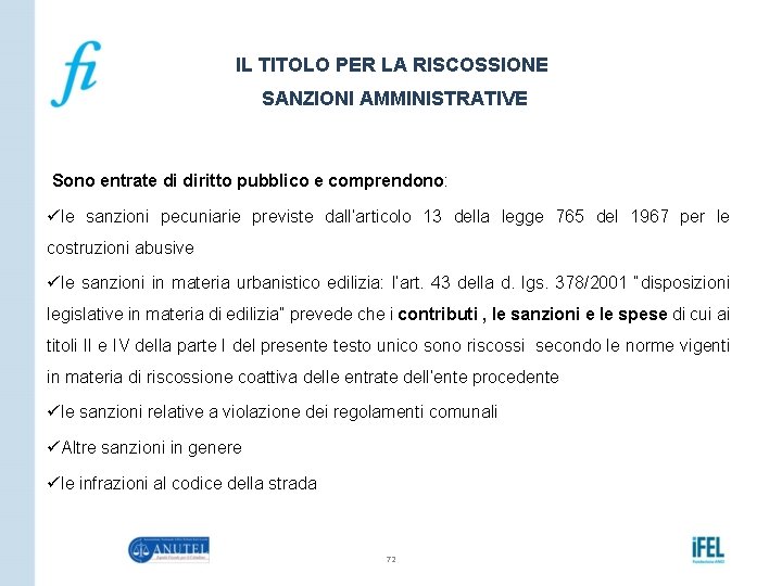 IL TITOLO PER LA RISCOSSIONE SANZIONI AMMINISTRATIVE Sono entrate di diritto pubblico e comprendono: