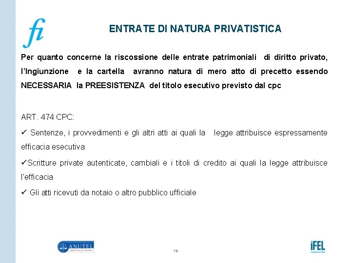 ENTRATE DI NATURA PRIVATISTICA Per quanto concerne la riscossione delle entrate patrimoniali di diritto