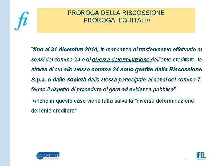 PROROGA DELLA RISCOSSIONE PROROGA EQUITALIA “fino al 31 dicembre 2010, in mancanza di trasferimento