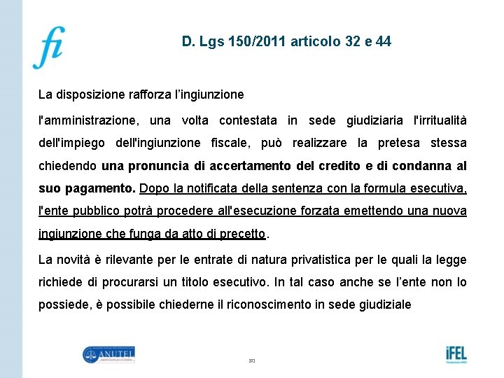 D. Lgs 150/2011 articolo 32 e 44 La disposizione rafforza l’ingiunzione l'amministrazione, una volta