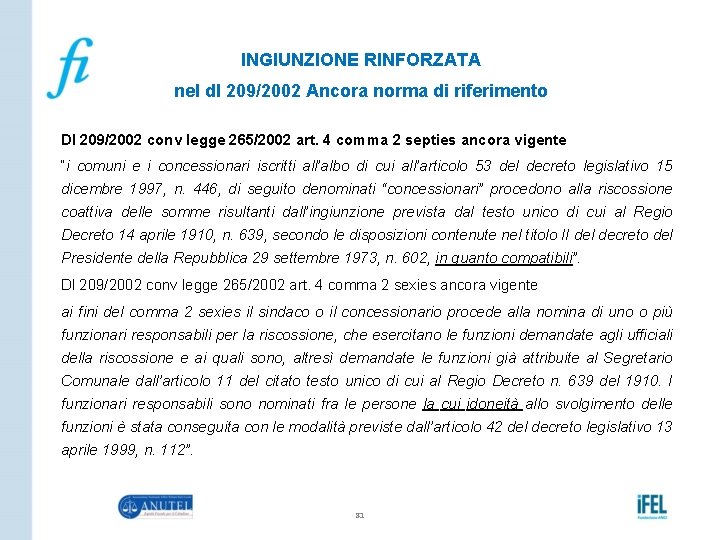 INGIUNZIONE RINFORZATA nel dl 209/2002 Ancora norma di riferimento Dl 209/2002 conv legge 265/2002