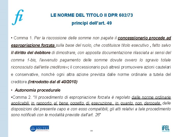 LE NORME DEL TITOLO II DPR 602/73 principi dell’art. 49 • Comma 1. Per