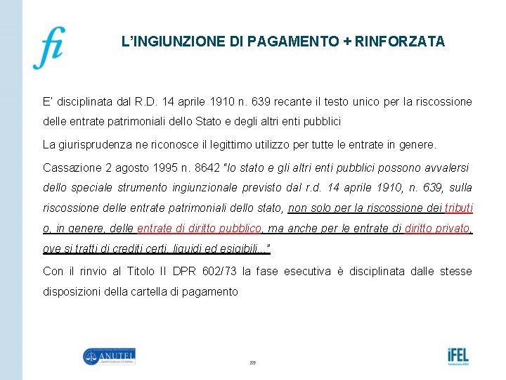 L’INGIUNZIONE DI PAGAMENTO + RINFORZATA E’ disciplinata dal R. D. 14 aprile 1910 n.