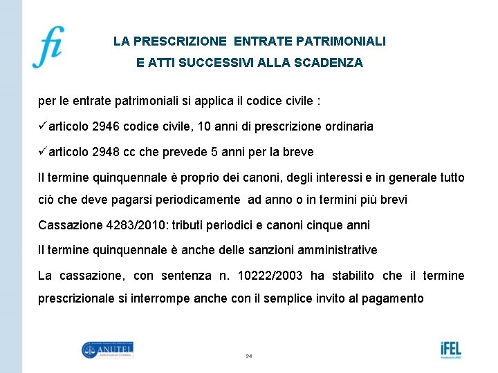 LA PRESCRIZIONE ENTRATE PATRIMONIALI E ATTI SUCCESSIVI ALLA SCADENZA per le entrate patrimoniali si