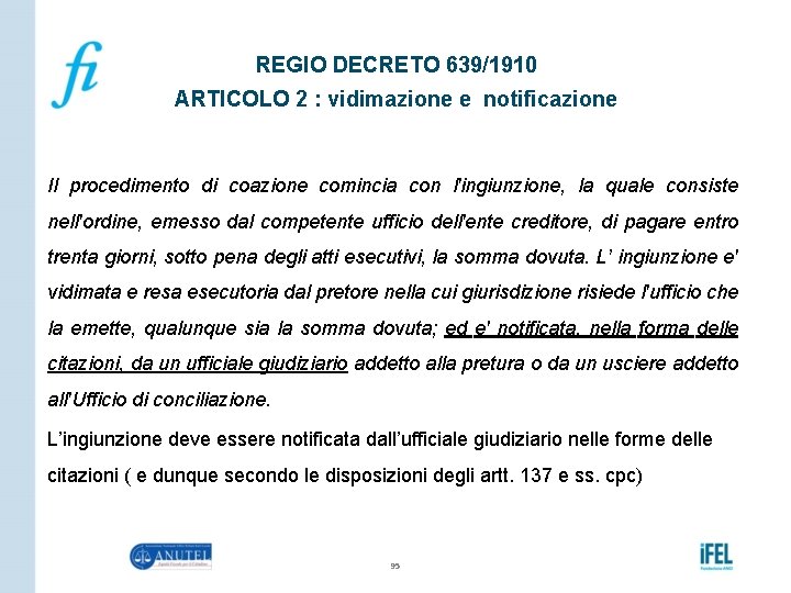 REGIO DECRETO 639/1910 ARTICOLO 2 : vidimazione e notificazione Il procedimento di coazione comincia