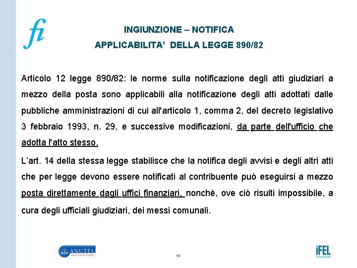 INGIUNZIONE – NOTIFICA APPLICABILITA’ DELLA LEGGE 890/82 Articolo 12 legge 890/82: le norme sulla