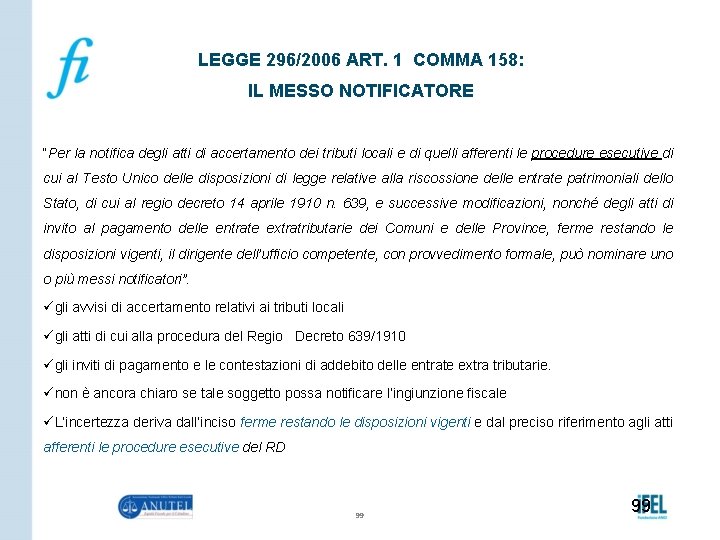 LEGGE 296/2006 ART. 1 COMMA 158: IL MESSO NOTIFICATORE “Per la notifica degli atti