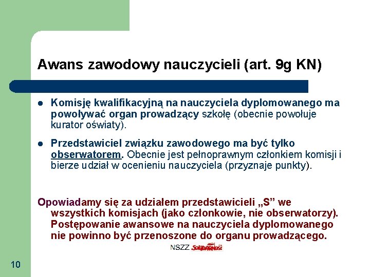 Awans zawodowy nauczycieli (art. 9 g KN) Komisję kwalifikacyjną na nauczyciela dyplomowanego ma powoływać