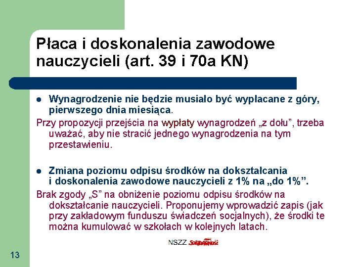 Płaca i doskonalenia zawodowe nauczycieli (art. 39 i 70 a KN) Wynagrodzenie będzie musiało