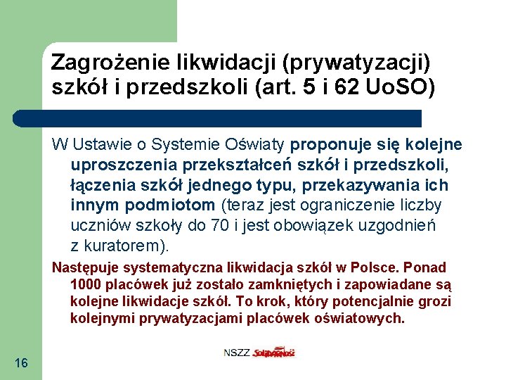 Zagrożenie likwidacji (prywatyzacji) szkół i przedszkoli (art. 5 i 62 Uo. SO) W Ustawie