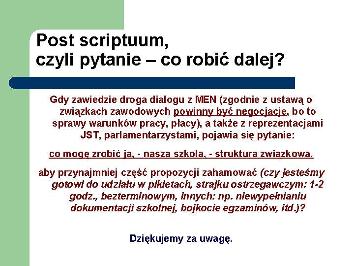 Post scriptuum, czyli pytanie – co robić dalej? Gdy zawiedzie droga dialogu z MEN