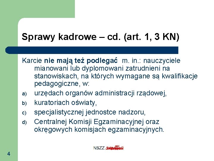 Sprawy kadrowe – cd. (art. 1, 3 KN) Karcie nie mają też podlegać m.