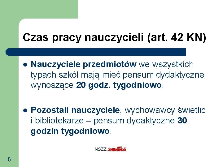 Czas pracy nauczycieli (art. 42 KN) 5 Nauczyciele przedmiotów we wszystkich typach szkół mają Czas pracy nauczycieli (art. 42 KN) 5 Nauczyciele przedmiotów we wszystkich typach szkół mają
