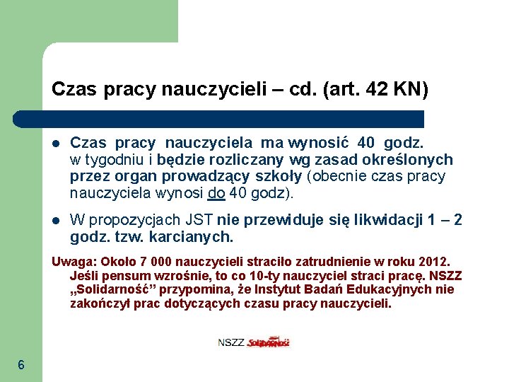 Czas pracy nauczycieli – cd. (art. 42 KN) Czas pracy nauczyciela ma wynosić 40 Czas pracy nauczycieli – cd. (art. 42 KN) Czas pracy nauczyciela ma wynosić 40