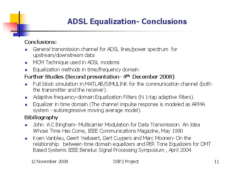 ADSL Equalization- Conclusions: n General transmission channel for ADSL lines/power spectrum for upstream/downstream data