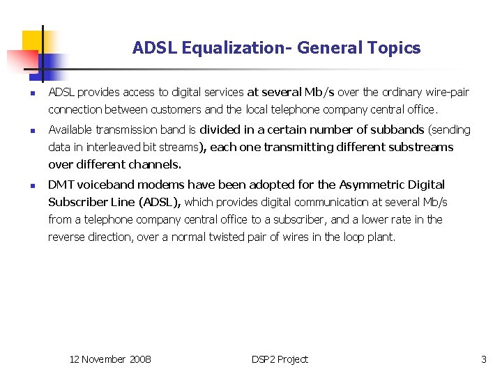 ADSL Equalization- General Topics n ADSL provides access to digital services at several Mb/s