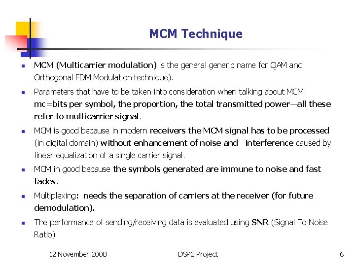 MCM Technique n MCM (Multicarrier modulation) is the general generic name for QAM and