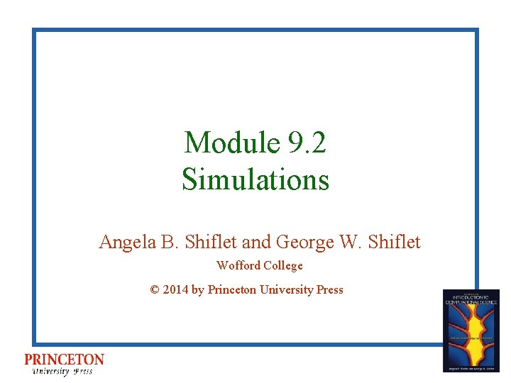 Module 9. 2 Simulations Angela B. Shiflet and George W. Shiflet Wofford College ©