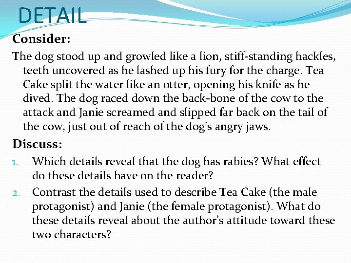 DETAIL Consider: The dog stood up and growled like a lion, stiff-standing hackles, teeth