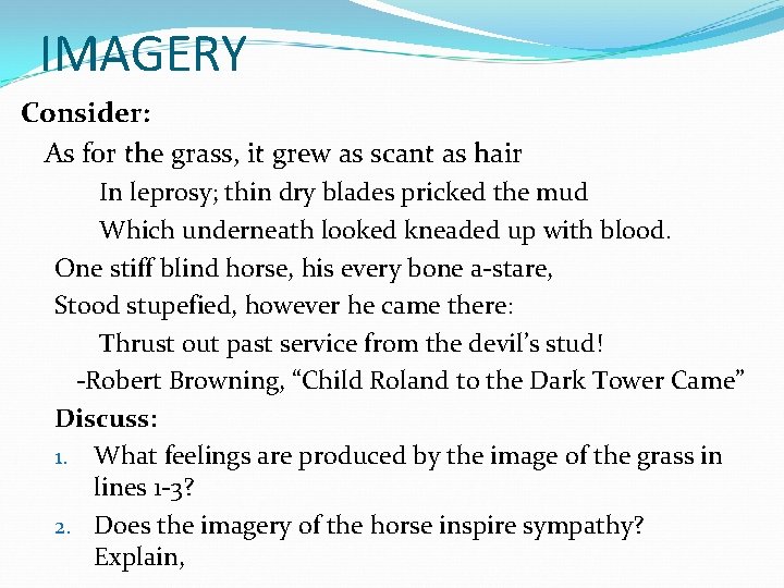 IMAGERY Consider: As for the grass, it grew as scant as hair In leprosy;