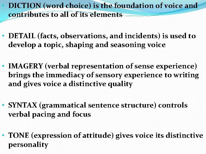  • DICTION (word choice) is the foundation of voice and contributes to all