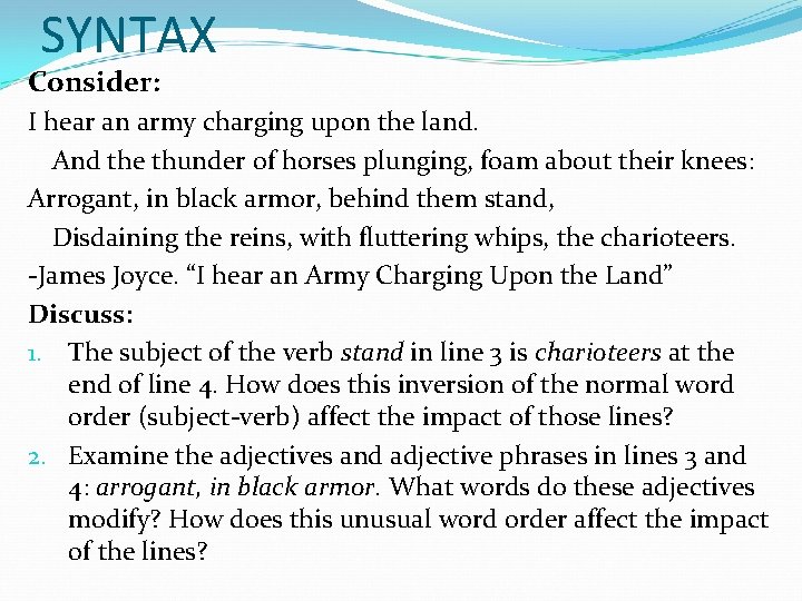 SYNTAX Consider: I hear an army charging upon the land. And the thunder of