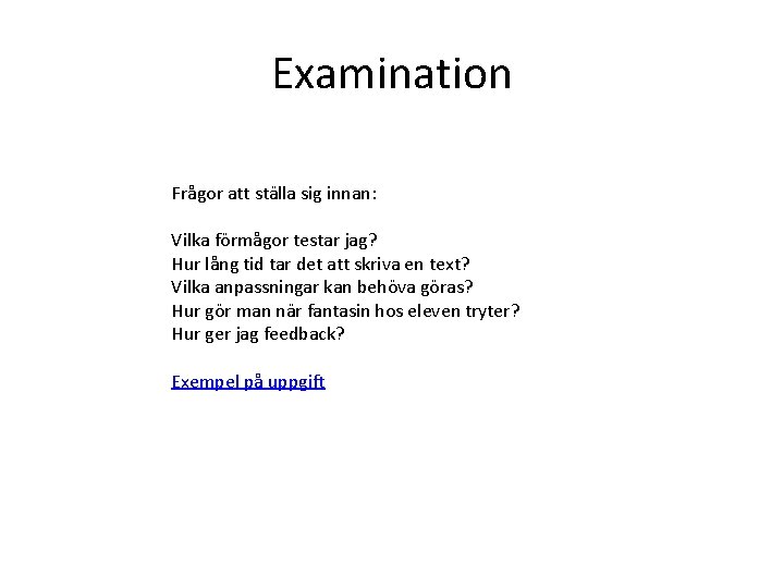 Examination Frågor att ställa sig innan: Vilka förmågor testar jag? Hur lång tid tar