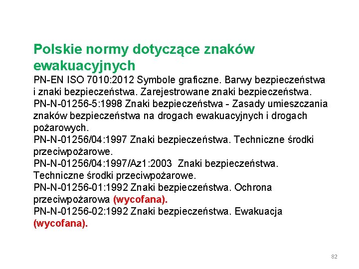 Polskie normy dotyczące znaków ewakuacyjnych PN-EN ISO 7010: 2012 Symbole graficzne. Barwy bezpieczeństwa i
