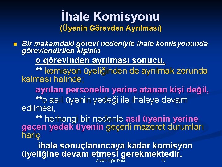 İhale Komisyonu (Üyenin Görevden Ayrılması) n Bir makamdaki görevi nedeniyle ihale komisyonunda görevlendirilen kişinin