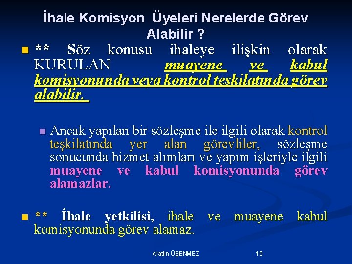 İhale Komisyon Üyeleri Nerelerde Görev Alabilir ? n ** Söz konusu ihaleye ilişkin olarak