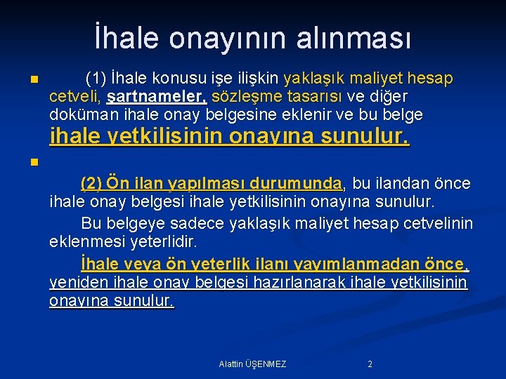 İhale onayının alınması n (1) İhale konusu işe ilişkin yaklaşık maliyet hesap cetveli, şartnameler, İhale onayının alınması n (1) İhale konusu işe ilişkin yaklaşık maliyet hesap cetveli, şartnameler,