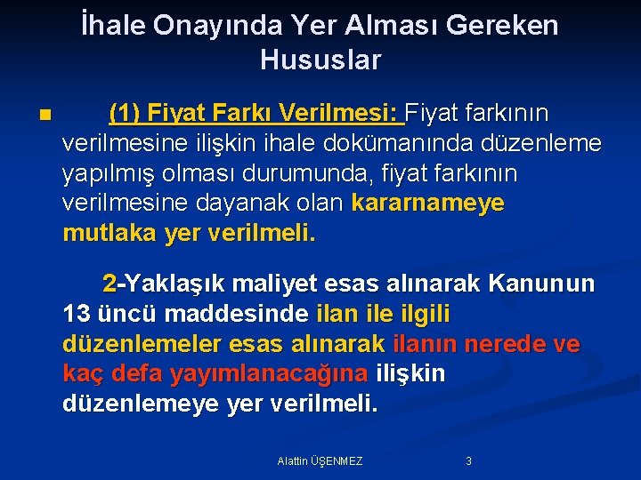 İhale Onayında Yer Alması Gereken Hususlar n (1) Fiyat Farkı Verilmesi: Fiyat farkının verilmesine