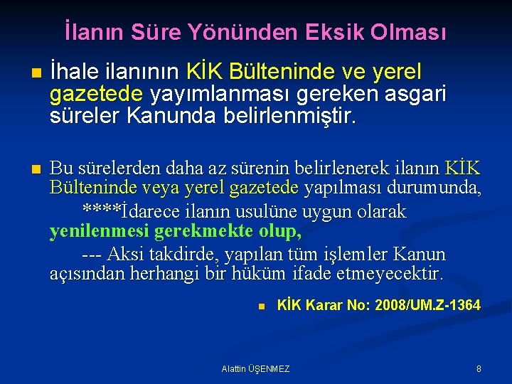 İlanın Süre Yönünden Eksik Olması n İhale ilanının KİK Bülteninde ve yerel gazetede yayımlanması İlanın Süre Yönünden Eksik Olması n İhale ilanının KİK Bülteninde ve yerel gazetede yayımlanması