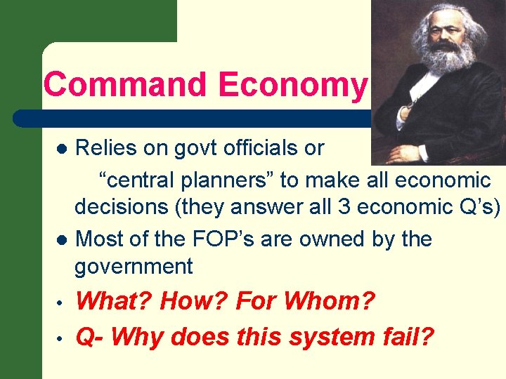 Command Economy Relies on govt officials or “central planners” to make all economic decisions