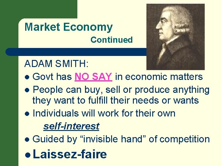 Market Economy Continued ADAM SMITH: l Govt has NO SAY in economic matters l