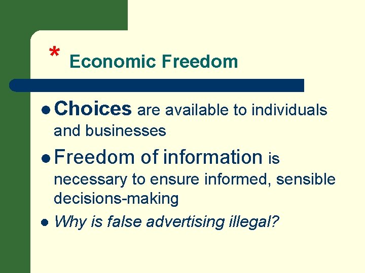* Economic Freedom l Choices are available to individuals and businesses l Freedom of