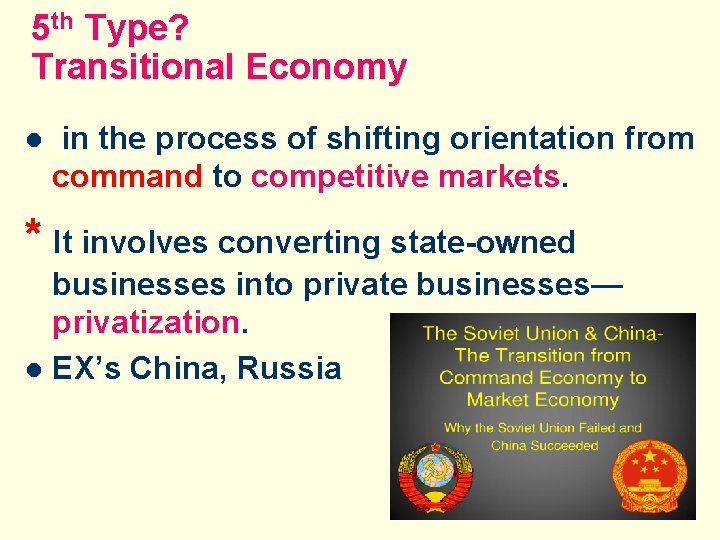 5 th Type? Transitional Economy l in the process of shifting orientation from command