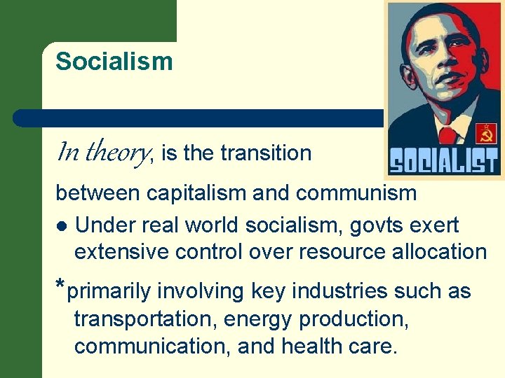 Socialism In theory, is the transition between capitalism and communism l Under real world