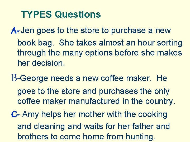 TYPES Questions A- Jen goes to the store to purchase a new book bag.