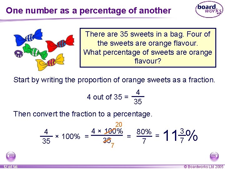 One number as a percentage of another There are 35 sweets in a bag. One number as a percentage of another There are 35 sweets in a bag.
