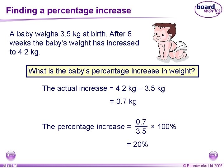 Finding a percentage increase A baby weighs 3. 5 kg at birth. After 6 Finding a percentage increase A baby weighs 3. 5 kg at birth. After 6
