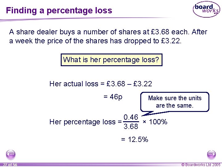 Finding a percentage loss A share dealer buys a number of shares at £ Finding a percentage loss A share dealer buys a number of shares at £