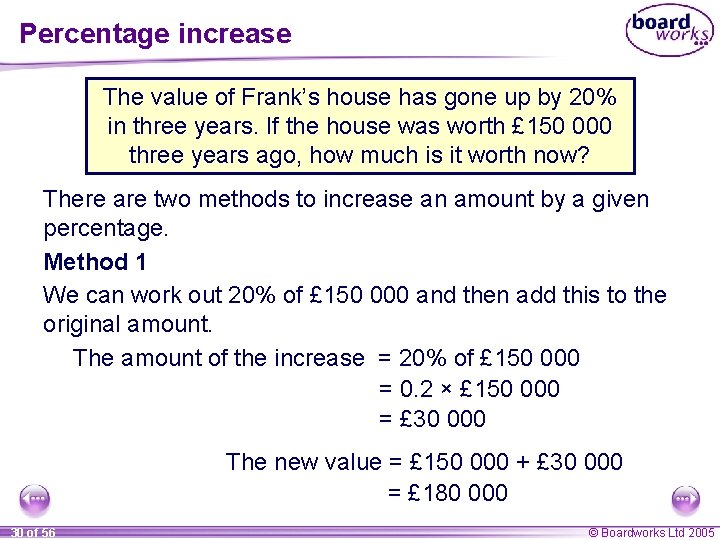 Percentage increase The value of Frank’s house has gone up by 20% in three Percentage increase The value of Frank’s house has gone up by 20% in three