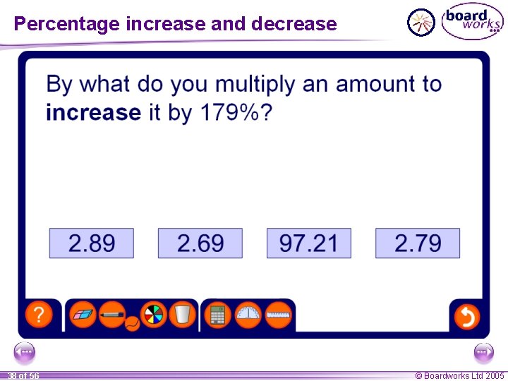 Percentage increase and decrease 38 of 56 © Boardworks Ltd 2005 Percentage increase and decrease 38 of 56 © Boardworks Ltd 2005